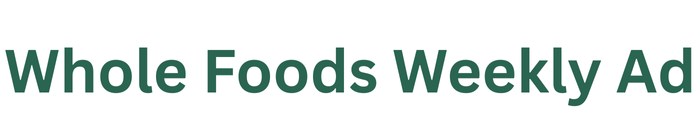 Whole Foods Weekly Ad